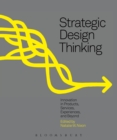Image for Strategic design thinking: innovation in products, services, experiences and beyond