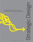 Image for Strategic Design Thinking: Innovation in Products, Services, Experiences, and Beyond