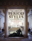 Image for The Guide to Period Styles for Interiors: From the 17th Century to the Present