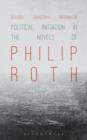 Image for Political Initiation in the Novels of Philip Roth