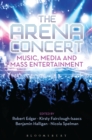 Image for The arena concert: music, media and mass entertainment