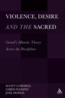 Image for Violence, desire, and the sacredVolume 1,: Girard&#39;s mimetic theory across the disciplines