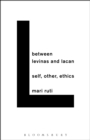 Image for Between Levinas and Lacan: self, other, ethics