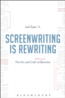 Image for Screenwriting is rewriting: the art and craft of professional revision