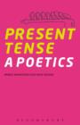 Image for Present tense  : a poetics