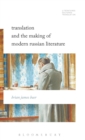 Image for Translation and the making of modern Russian literature