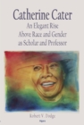 Image for Elegant: how Catherine Cater rose above race and gender as a leading scholar and professor