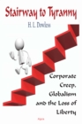 Image for Stairway to tyranny: corporate creep, globalism and the loss of liberty