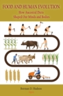 Image for Food and Human Evolution: How Ancestral Diets Shaped Our Minds and Bodies