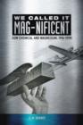 Image for We Called it MAG-nificent: Dow Chemical and Magnesium, 1916-1998