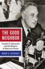 Image for Good Neighbor: Franklin D. Roosevelt and the Rhetoric of American Power