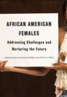 Image for African American Females: Addressing Challenges and Nurturing the Future
