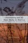 Image for Christianity and the mass media in America: toward a democratic accommodation