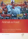 Image for Animals as food: (re)connecting production, processing, consumption, and impacts