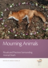 Image for Mourning animals: rituals and practices surrounding animal death