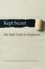 Image for Kept Secret: The Half-Truth in Nonfiction