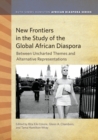Image for New Frontiers in the Study of the Global African Diaspora: Between Uncharted Themes and Alternative Representations