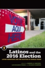 Image for Latinos and the 2016 Election: Latino Resistance and the Election of Donald Trump