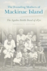 Image for Founding Mothers of Mackinac Island: The Agatha Biddle Band of 1870