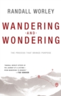Image for Wandering and Wondering : The Process That Brings Purpose