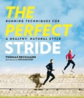 Image for The perfect stride: a runner&#39;s guide to healthier technique, performance, and speed