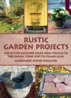 Image for Rustic garden projects: step-by-step backyard decor from trellises to tree swings, stone steps to stained glass