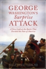 Image for George Washington&#39;s surprise attack: a new look at the battle that decided the fate of America