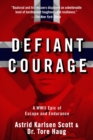 Image for Defiant courage: a WWII epic of escape and endurance