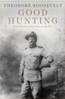 Image for Good Hunting: In the Pursuit of Big Game in the West