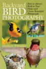 Image for Backyard Bird Photography: How to Attract Birds to Your Home and Create Beautiful Photographs.