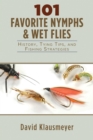 Image for 101 Favorite Nymphs and Wet Flies: History, Tying Tips, and Fishing Strategies