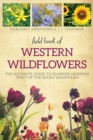 Image for Field Book of Western Wild Flowers: The Ultimate Guide to Flowers Growing West of the Rocky Mountains