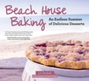 Image for Beach House Baking: An Endless Summer of Delicious Desserts