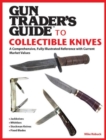 Image for Gun Trader&#39;s Guide to Collectible Knives : A Comprehensive, Fully Illustrated Reference with Current Market Values