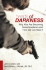 Image for Hearts of Darkness: Why Kids Are Becoming Mass Murderers and How We Can Stop It