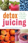 Image for Detox juicing: 3-day, 7-day, and 14-Day cleanses for your health and well-being
