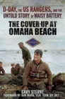 Image for The cover-up at Omaha Beach: D-Day, the US Rangers, and the untold story of Maisy Battery