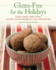 Image for Gluten-Free for the Holidays: Classic Cookies, Cakes, Drinks, and Other Seasonal Recipes for a Nontraditional Diet