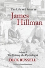 Image for The Life and Ideas of James Hillman : Volume I: The Making of a Psychologist
