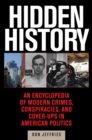 Image for Hidden History : An Expose of Modern Crimes, Conspiracies, and Cover-Ups in American Politics