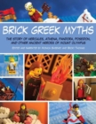 Image for Brick Greek Myths : The Stories of Heracles, Athena, Pandora, Poseidon, and Other Ancient Heroes of Mount Olympus