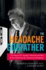 Image for The Headache Godfather : The Story of Dr. Seymour Diamond and How He Revolutionized the Treatment of Headaches