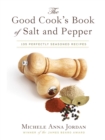 Image for The Good Cook&#39;s Book of Salt and Pepper : Achieving Seasoned Delight, with more than 150 recipes