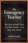 Image for The Emergency Teacher : The Inspirational Story of a New Teacher in an Inner-City School