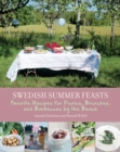 Image for Swedish summer feasts  : favorite recipes for picnics, brunches, and barbecues by the beach