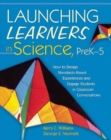 Image for Launching Learners in Science, PreK-5 : How to Design Standards-Based Experiences and Engage Students in Classroom Conversations
