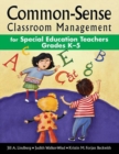 Image for Common-Sense Classroom Management for Special Education Teachers Grades K–5