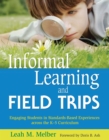 Image for Informal learning and field trips  : engaging students in standards-based experiences across the K-5 curriculum