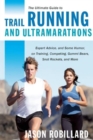 Image for The Ultimate Guide to Trail Running and Ultramarathons : Expert Advice, and Some Humor, on Training, Competing, Gummy Bears, Snot Rockets, and More