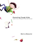 Image for Parenting tough kids  : simple proven strategies to help kids succeed